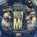 J King y Maximan Ft Lyan, El Sica y Juanka El Problematik - Quien Contra Mi MP3
